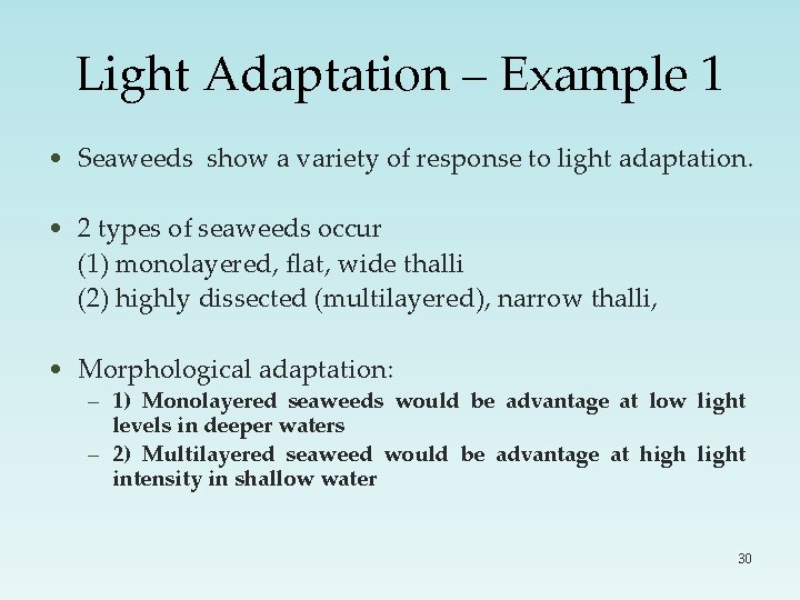 Light Adaptation – Example 1 • Seaweeds show a variety of response to light