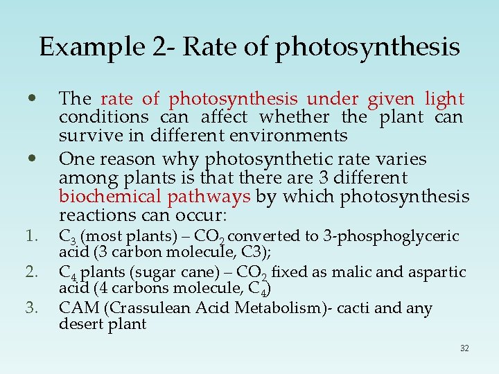 Example 2 - Rate of photosynthesis • • 1. 2. 3. The rate of