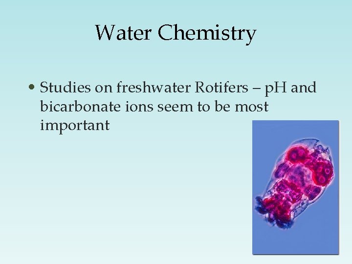 Water Chemistry • Studies on freshwater Rotifers – p. H and bicarbonate ions seem