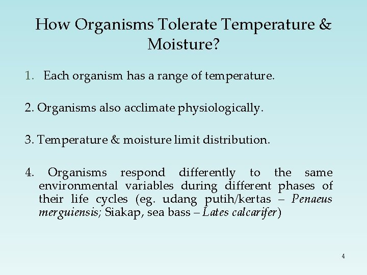 How Organisms Tolerate Temperature & Moisture? 1. Each organism has a range of temperature.