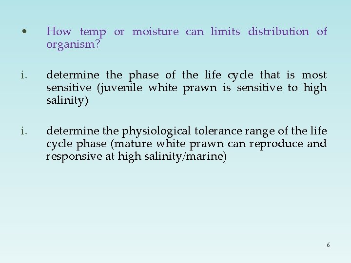  • How temp or moisture can limits distribution of organism? i. determine the