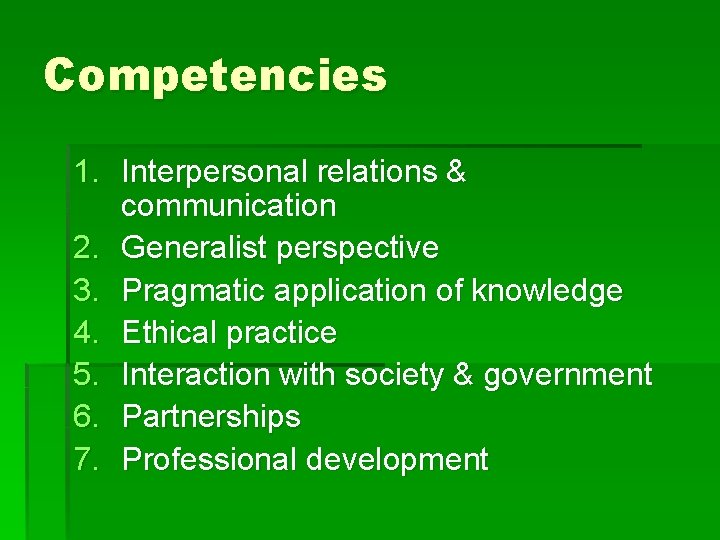 Competencies 1. Interpersonal relations & communication 2. Generalist perspective 3. Pragmatic application of knowledge
