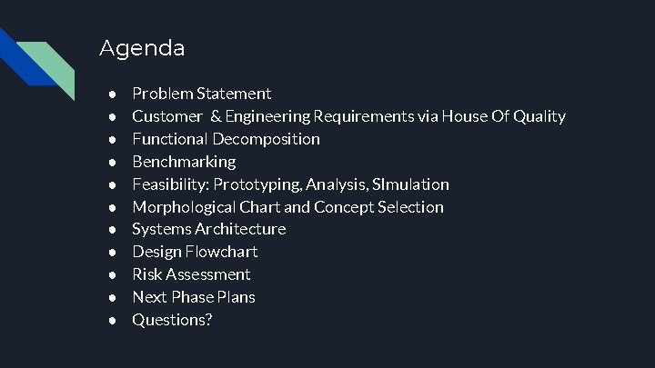 Agenda ● ● ● Problem Statement Customer & Engineering Requirements via House Of Quality