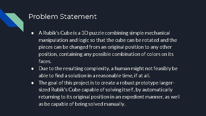 Problem Statement ● A Rubik’s Cube is a 3 D puzzle combining simple mechanical