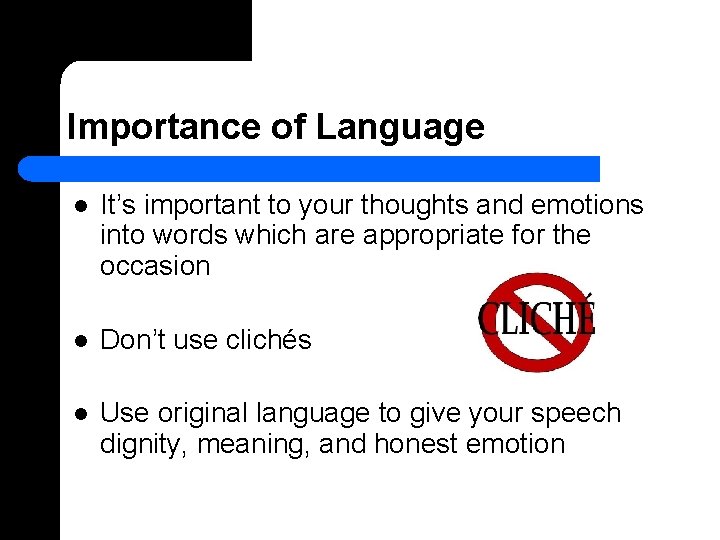 Importance of Language l It’s important to your thoughts and emotions into words which
