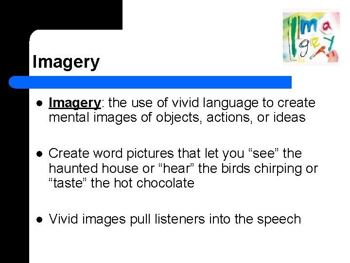 Imagery l Imagery: the use of vivid language to create mental images of objects,