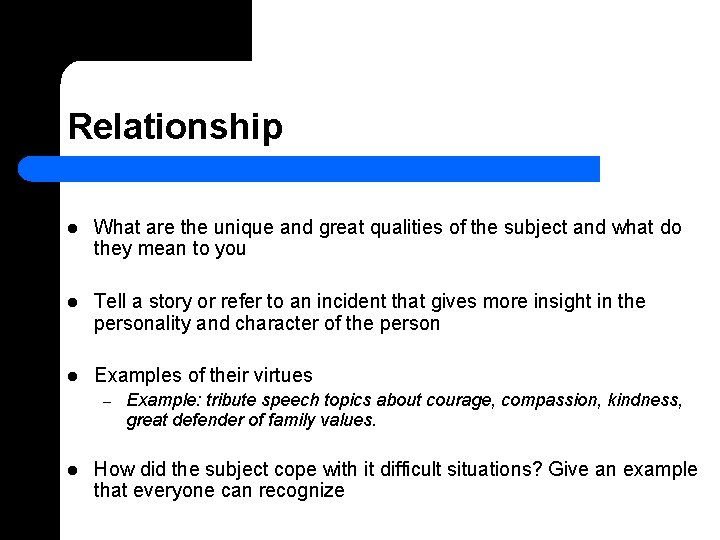 Relationship l What are the unique and great qualities of the subject and what
