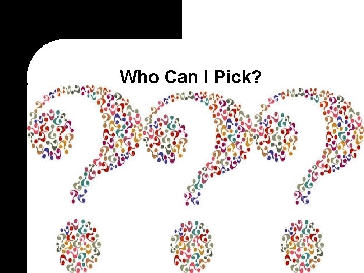 Who Can I Pick? 