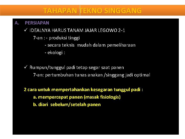 TAHAPAN TEKNO SINGGANG A. PERSIAPAN ü IDEALNYA HARUS TANAM JAJAR LEGOWO 2 -1 7