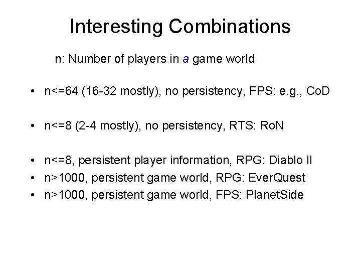 Interesting Combinations n: Number of players in a game world • n<=64 (16 -32