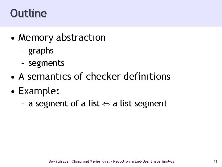 Outline • Memory abstraction – graphs – segments • A semantics of checker definitions