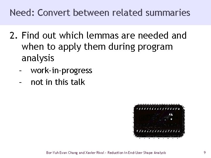 Need: Convert between related summaries 2. Find out which lemmas are needed and when