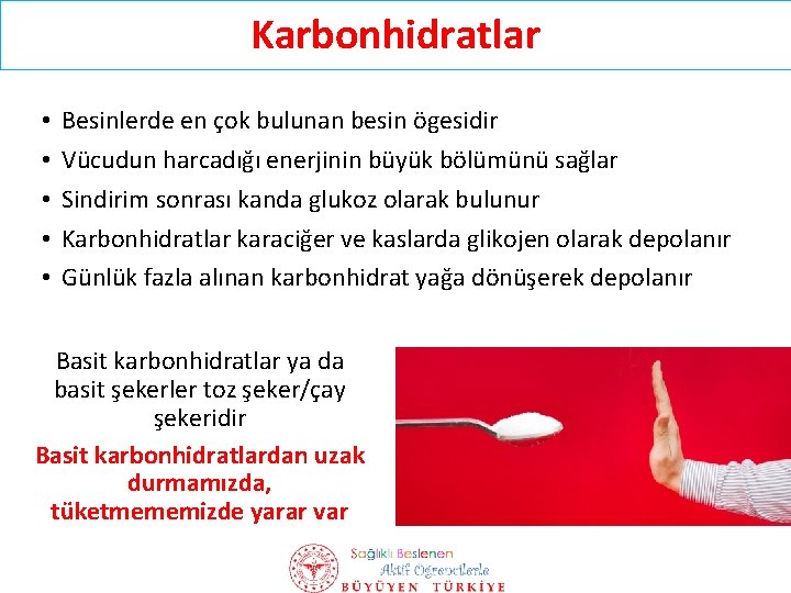 Karbonhidratlar • • • Besinlerde en çok bulunan besin ögesidir Vücudun harcadığı enerjinin büyük