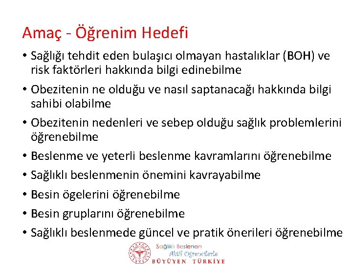 Amaç - Öğrenim Hedefi • Sağlığı tehdit eden bulaşıcı olmayan hastalıklar (BOH) ve risk