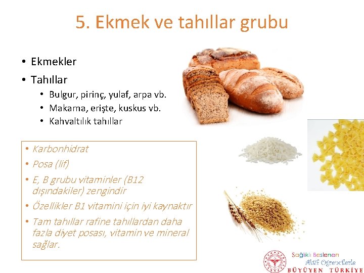 5. Ekmek ve tahıllar grubu • Ekmekler • Tahıllar • Bulgur, pirinç, yulaf, arpa