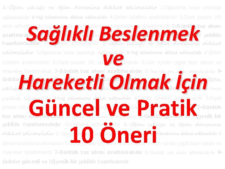 1 -Öğün sıklığı ve öğün düzenine dikkat edilmelidir 2 -Öğünlerde besin çeşitliliği sağlanmalıdır 3