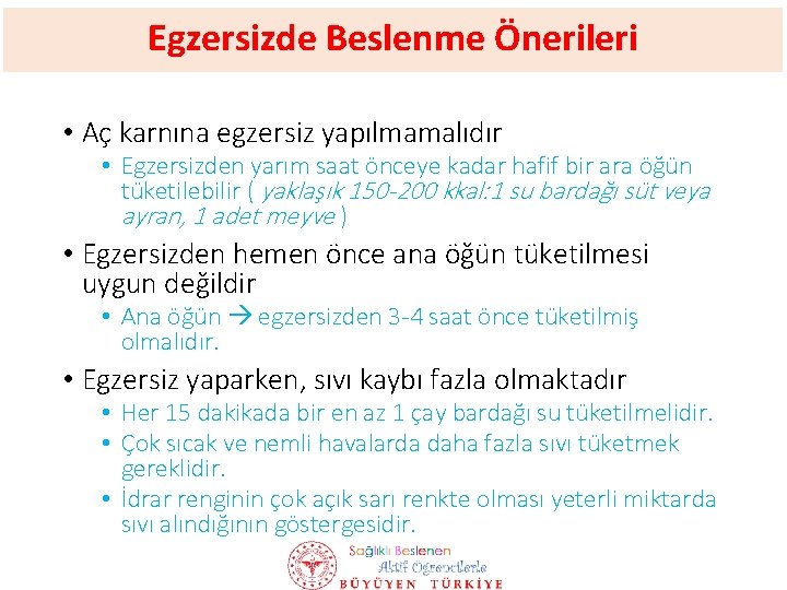 Egzersizde Beslenme Önerileri • Aç karnına egzersiz yapılmamalıdır • Egzersizden yarım saat önceye kadar