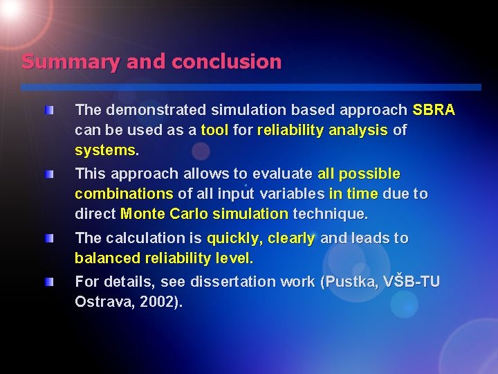 Summary and conclusion The demonstrated simulation based approach SBRA can be used as a