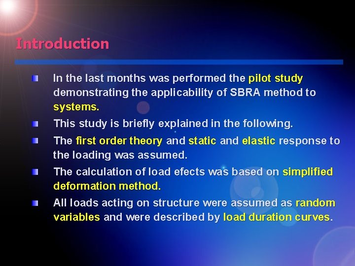 Introduction In the last months was performed the pilot study demonstrating the applicability of