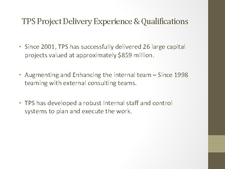 TPS Project Delivery Experience & Qualifications • Since 2001, TPS has successfully delivered 26