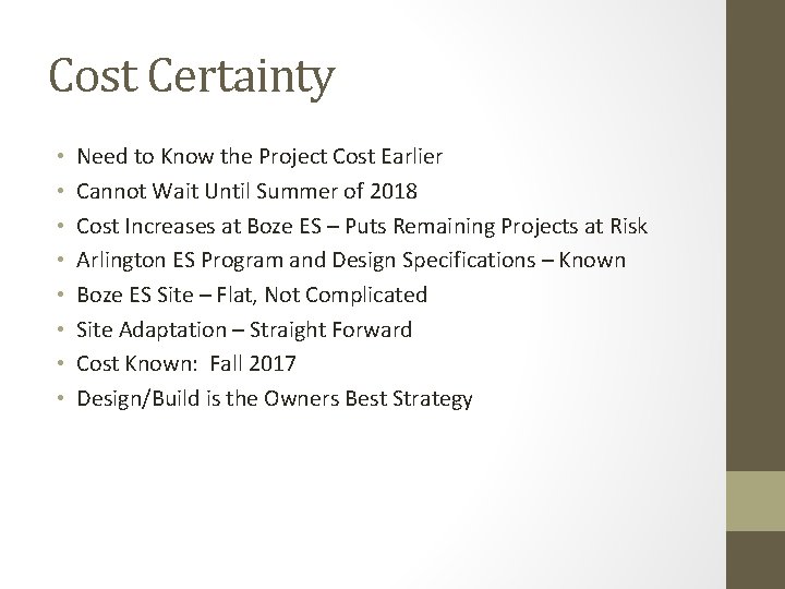 Cost Certainty • • Need to Know the Project Cost Earlier Cannot Wait Until