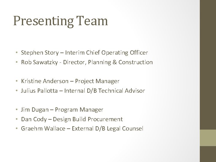 Presenting Team • Stephen Story – Interim Chief Operating Officer • Rob Sawatzky -