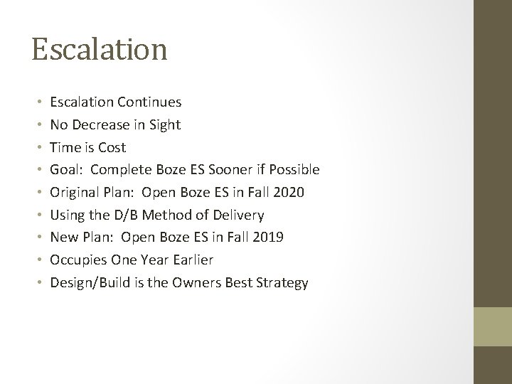 Escalation • • • Escalation Continues No Decrease in Sight Time is Cost Goal: