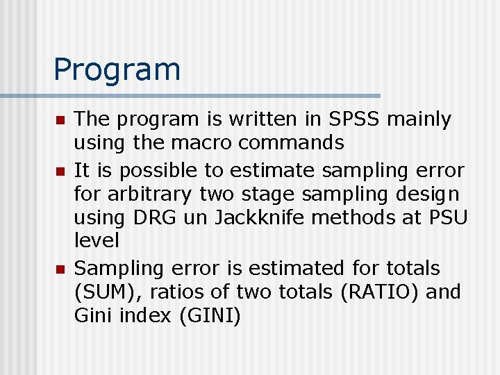 Program n n n The program is written in SPSS mainly using the macro