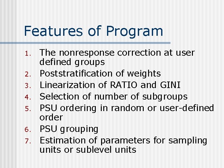 Features of Program 1. 2. 3. 4. 5. 6. 7. The nonresponse correction at