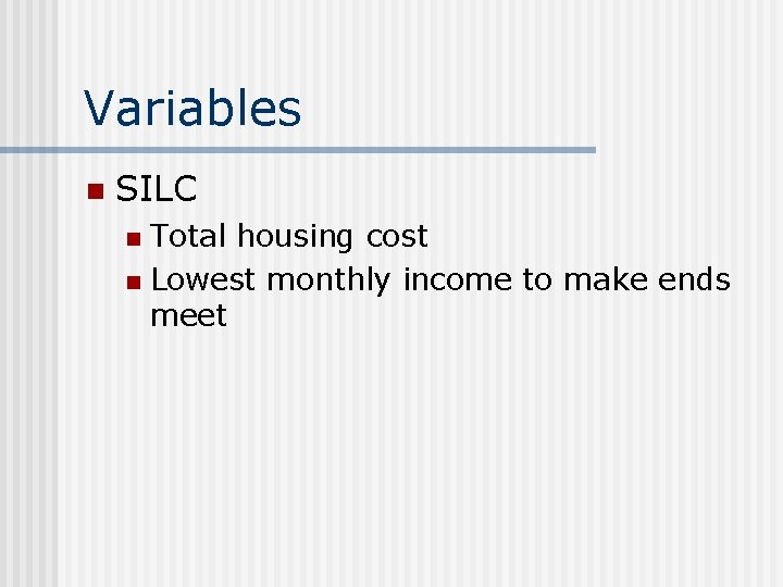 Variables n SILC Total housing cost n Lowest monthly income to make ends meet