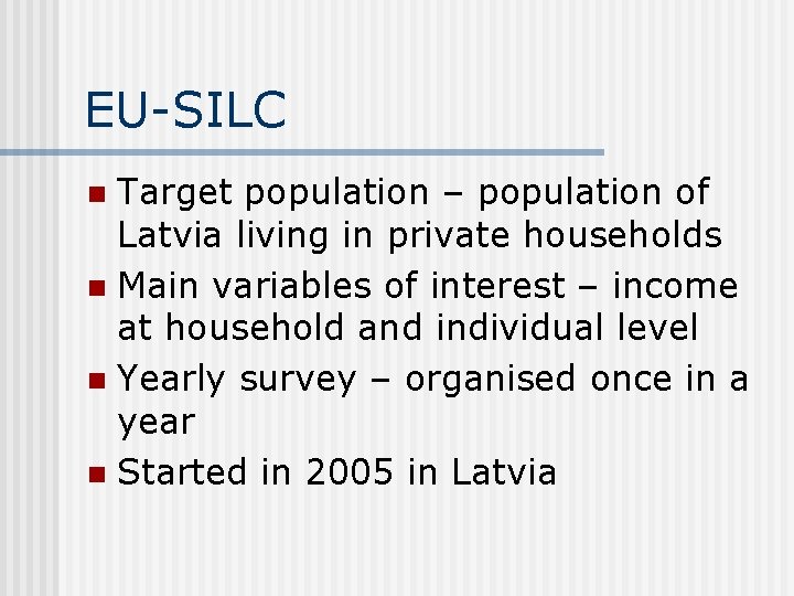 EU-SILC Target population – population of Latvia living in private households n Main variables