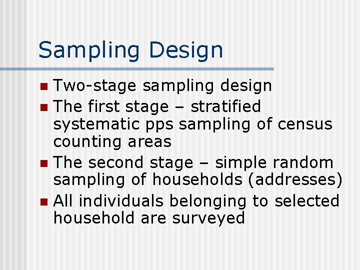 Sampling Design Two-stage sampling design n The first stage – stratified systematic pps sampling