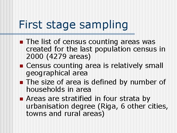 First stage sampling n n The list of census counting areas was created for