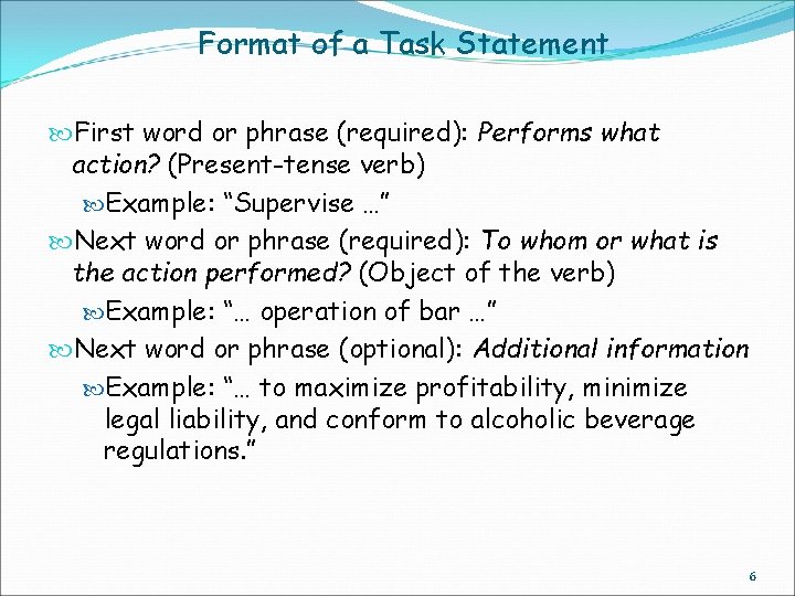 Format of a Task Statement First word or phrase (required): Performs what action? (Present-tense
