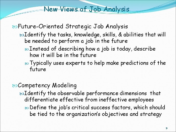 New Views of Job Analysis Future-Oriented Strategic Job Analysis Identify the tasks, knowledge, skills,