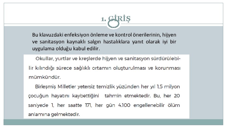 1. GİRİŞ Bu klavuzdaki enfeksiyon önleme ve kontrol önerilerinin, hijyen ve sanitasyon kaynaklı salgın