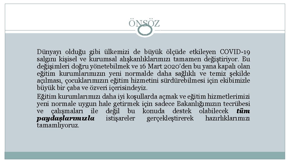 ÖNSÖZ Dünyayı olduğu gibi ülkemizi de büyük ölçüde etkileyen COVID-19 salgını kişisel ve kurumsal