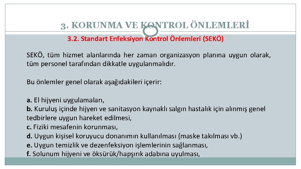 3. KORUNMA VE KONTROL ÖNLEMLERİ 3. 2. Standart Enfeksiyon Kontrol Önlemleri (SEKÖ) SEKÖ, tüm