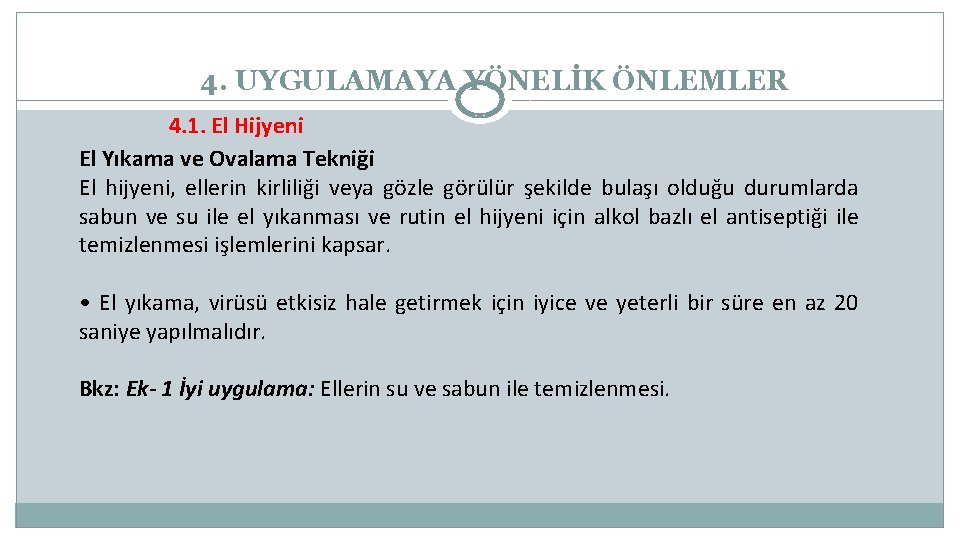 4. UYGULAMAYA YÖNELİK ÖNLEMLER 4. 1. El Hijyeni El Yıkama ve Ovalama Tekniği El