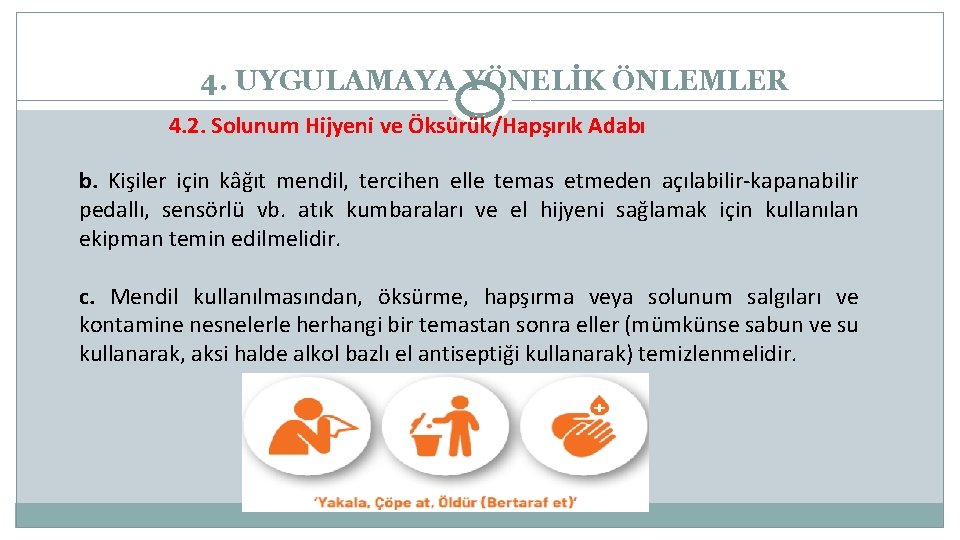 4. UYGULAMAYA YÖNELİK ÖNLEMLER 4. 2. Solunum Hijyeni ve Öksürük/Hapşırık Adabı b. Kişiler için