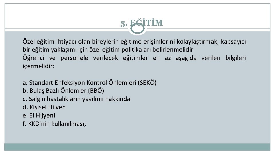 5. EĞİTİM Özel eğitim ihtiyacı olan bireylerin eğitime erişimlerini kolaylaştırmak, kapsayıcı bir eğitim yaklaşımı