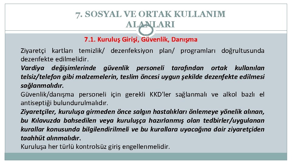 7. SOSYAL VE ORTAK KULLANIM ALANLARI 7. 1. Kuruluş Girişi, Güvenlik, Danışma Ziyaretçi kartları