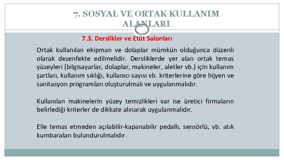 7. SOSYAL VE ORTAK KULLANIM ALANLARI 7. 3. Derslikler ve Etüt Salonları Ortak kullanılan