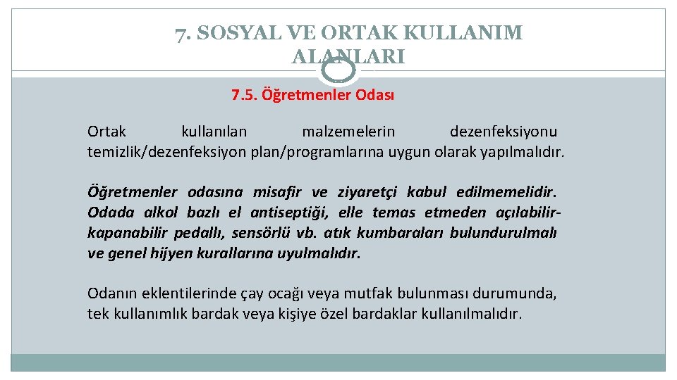 7. SOSYAL VE ORTAK KULLANIM ALANLARI 7. 5. Öğretmenler Odası Ortak kullanılan malzemelerin dezenfeksiyonu