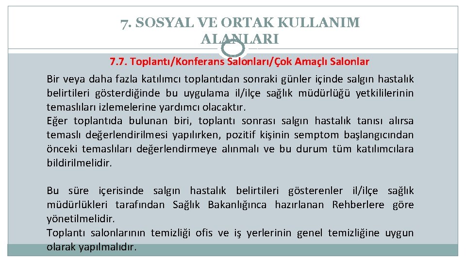 7. SOSYAL VE ORTAK KULLANIM ALANLARI 7. 7. Toplantı/Konferans Salonları/Çok Amaçlı Salonlar Bir veya