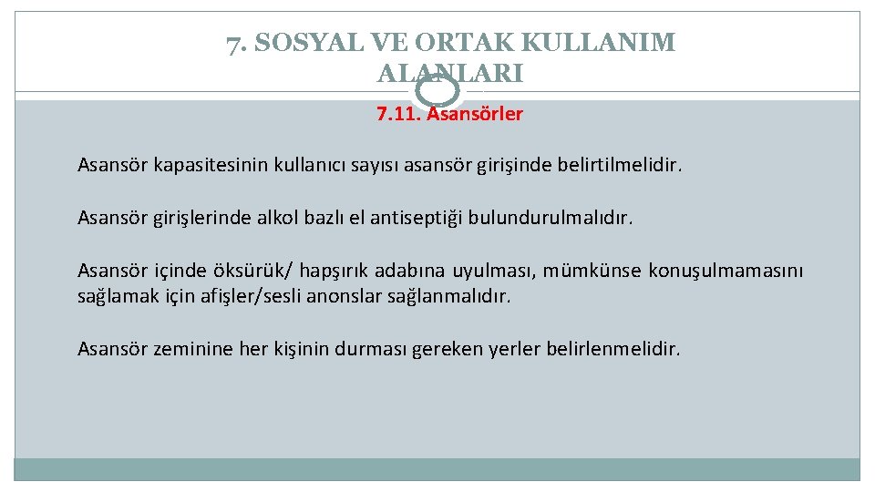 7. SOSYAL VE ORTAK KULLANIM ALANLARI 7. 11. Asansörler Asansör kapasitesinin kullanıcı sayısı asansör