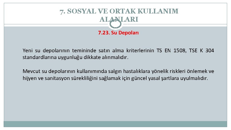 7. SOSYAL VE ORTAK KULLANIM ALANLARI 7. 23. Su Depoları Yeni su depolarının temininde