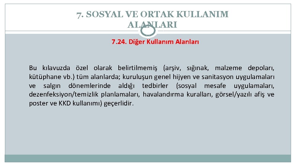 7. SOSYAL VE ORTAK KULLANIM ALANLARI 7. 24. Diğer Kullanım Alanları Bu kılavuzda özel