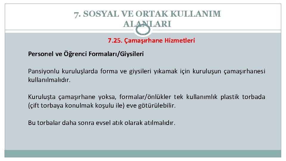 7. SOSYAL VE ORTAK KULLANIM ALANLARI 7. 25. Çamaşırhane Hizmetleri Personel ve Öğrenci Formaları/Giysileri