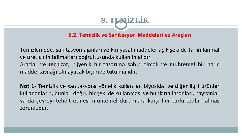 8. TEMİZLİK 8. 2. Temizlik ve Sanitasyon Maddeleri ve Araçları Temizlemede, sanitasyon ajanları ve